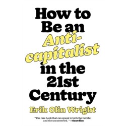 How to Be an Anticapitalist in the Twenty-First Century