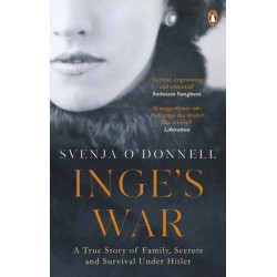 Inge's War: A Story of Family, Secrets and Survival under Hitler