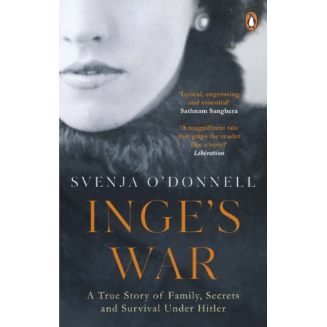 Inge's War: A Story of Family, Secrets and Survival under Hitler