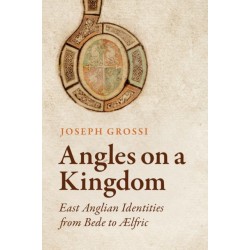 Angles on a Kingdom: East Anglian Identities from Bede to Ælfric