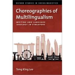 Choreographies of Multilingualism: Writing and Language Ideology in Singapore
