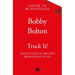 Truck It!: The Drive Around the World That Saved My Life