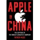 Apple in China: The Capture of the World's Greatest Company