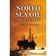 North Sea Oil: A History - Sixty Years of Triumph and Tragedy