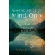 Making Sense of Mind Only: Why Yogacara Buddhism Matters