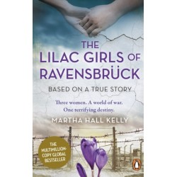 The Lilac Girls of Ravensbruck: The multi-million copy global bestseller