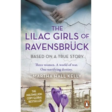 The Lilac Girls of Ravensbruck: The multi-million copy global bestseller
