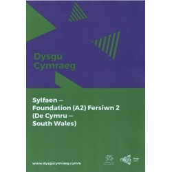 Dysgu Cymraeg: Sylfaen/Foundation (A2)- De Cymru/South Wales, Fersiwn 2