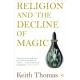 Religion and the Decline of Magic: Studies in Popular Beliefs in Sixteenth and Seventeenth-Century England