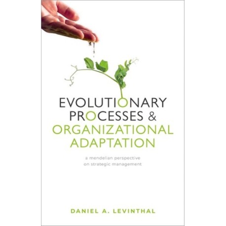Evolutionary Processes and Organizational Adaptation: A Mendelian Perspective on Strategic Management