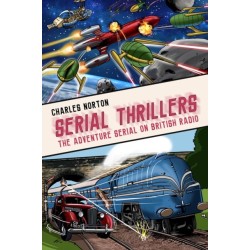 Serial Thrillers: The Adventure Serial on British Radio