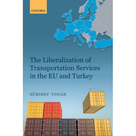 The Liberalization of Transportation Services in the EU and Turkey