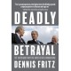 Deadly Betrayal: The Truth of Why We Invaded Iraq