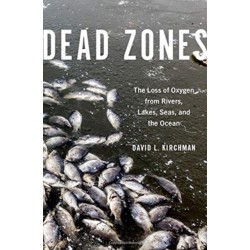 Dead Zones: The Loss of Oxygen from Rivers, Lakes, Seas, and the Ocean