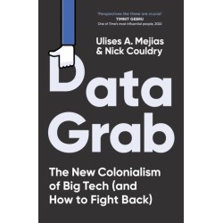 Data Grab: The new Colonialism of Big Tech and how to fight back
