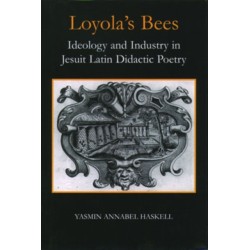 Loyola's Bees: Ideology and Industry in Jesuit Latin Didactic Poetry