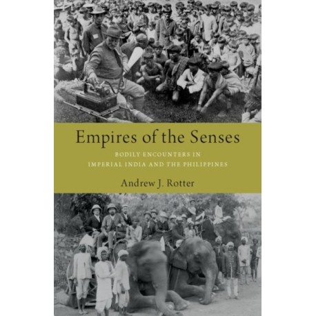 Empires of the Senses: Bodily Encounters in Imperial India and the Philippines