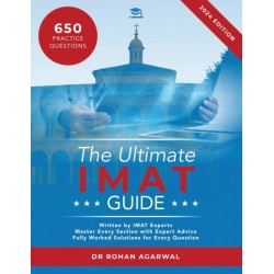 The Ultimate IMAT Guide: 650 Practice Questions, Fully Worked Solutions, Time Saving Techniques, Score Boosting Strategies, UniAdmissions