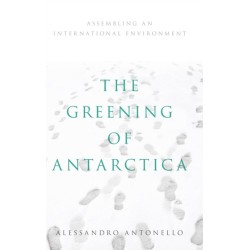 The Greening of Antarctica: Assembling an International Environment