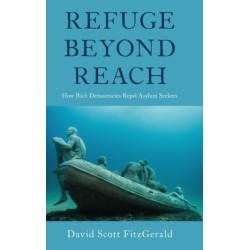 Refuge beyond Reach: How Rich Democracies Repel Asylum Seekers