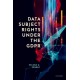Data Subject Rights under the GDPR