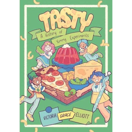 Tasty: A History of Yummy Experiments (A Graphic Novel)