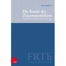 Die Kunst des Zusammenlebens: Politisch-ethische Studien zur reformierten Theologie