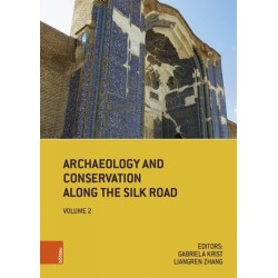 Archaeology and Conservation Along the Silk Road: 2018 Tabriz Conference Postprints