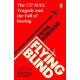 Flying Blind: The 737 MAX Tragedy and the Fall of Boeing