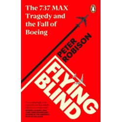 Flying Blind: The 737 MAX Tragedy and the Fall of Boeing