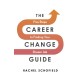 The Career Change Guide: Five Steps to Finding Your Dream Job