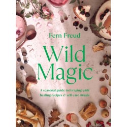 Wild Magic: A seasonal guide to foraging with healing recipes