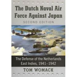 The Dutch Naval Air Force Against Japan: The Defense of the Netherlands East Indies, 1941-1942, 2d ed.