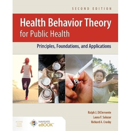 Health Behavior Theory for Public Health: Principles, Foundations, and Applications