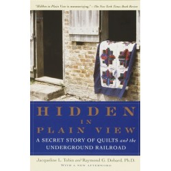 Hidden in Plain View: A Secret Story of Quilts and the Underground Railroad