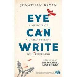Eye Can Write: A memoir of a child's silent soul emerging