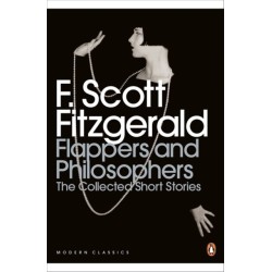 Flappers and Philosophers: The Collected Short Stories of F. Scott Fitzgerald