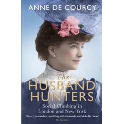 The Husband Hunters: Social Climbing in London and New York