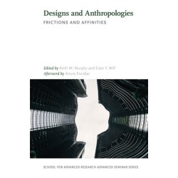 Designs and Anthropologies: Frictions and Affinities