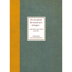 Do Not Pluck the Beard of a Stranger: and other wise Gaelic Proverbs
