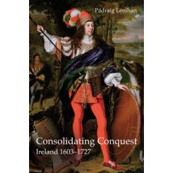 Consolidating Conquest: Ireland 1603-1727
