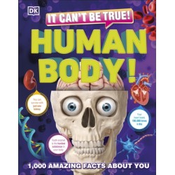 It Can't Be True! Human Body!: 1,000 Amazing Facts About You