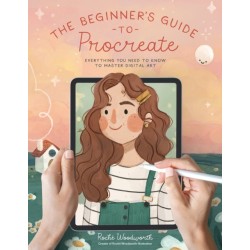The Beginner’s Guide to Procreate: Everything You Need to Know to Master Digital Art