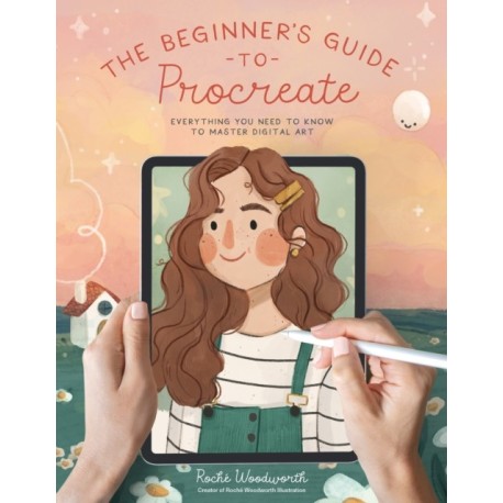 The Beginner’s Guide to Procreate: Everything You Need to Know to Master Digital Art