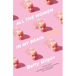All the Women in My Brain: And Other Concerns