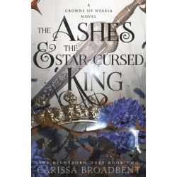 The Ashes and the Star-Cursed King: The heart-wrenching second book in the bestselling romantasy series Crowns of Nyaxia