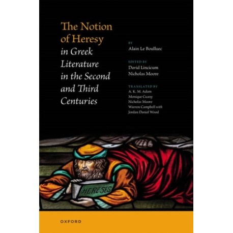 The Notion of Heresy in Greek Literature in the Second and Third Centuries