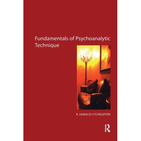 The Fundamentals of Psychoanalytic Technique