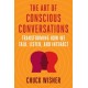 The Art of Conscious Conversations: Transforming How We Talk, Listen, and Interact