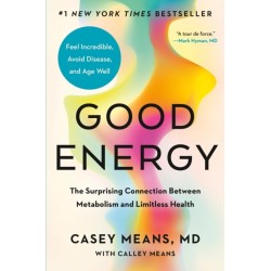Good Energy: The Surprising Connection Between Metabolism and Limitless Health